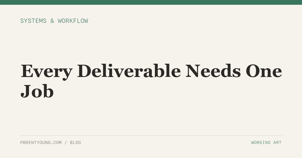 Every Deliverable Needs One Job