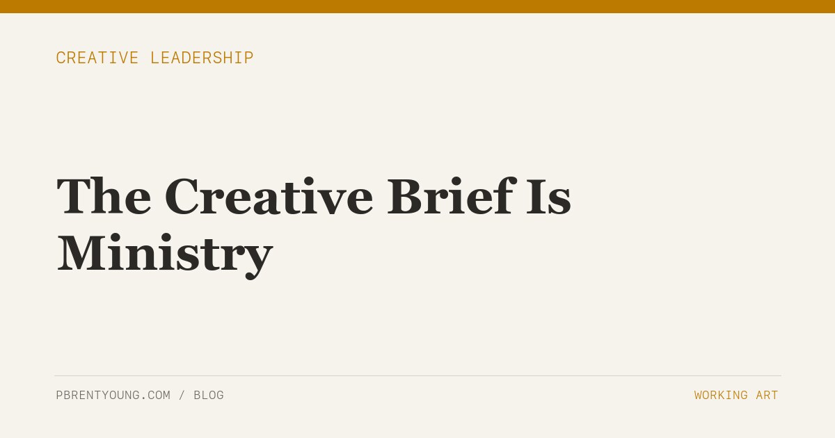 The Creative Brief Is Ministry